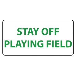 NATIONAL MARKER COMPANY CU-214762 12” x 6” PLASTIC SIGN “STAY OFF PLAYING FIELD” WHITE W/KELLY GREEN LETTERS