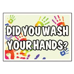 NATIONAL MARKER COMPANY CU-216317 6” x 10” PLASTIC SELF ADH SIGN “DID YOU WASH YOUR HANDS?”
