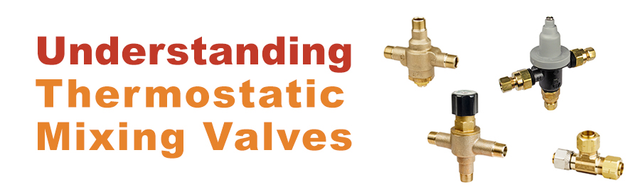 Understanding Thermostatic Mixing Valves
